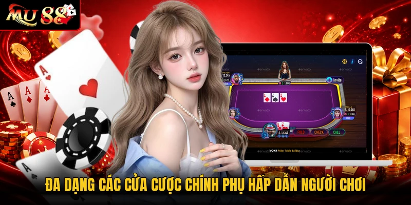 Đa dạng các cửa cược chính phụ hấp dẫn người chơi