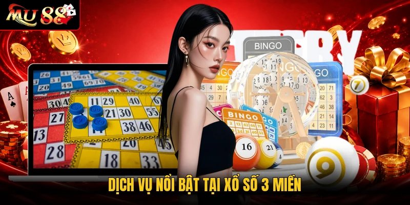 Dịch vụ nổi bật tại xổ số 3 miền