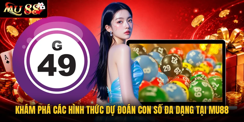 Khám phá các hình thức dự đoán con số đa dạng tại MU88