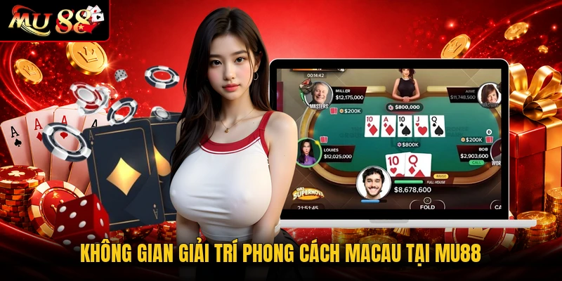 Không gian giải trí phong cách Macau tại MU88