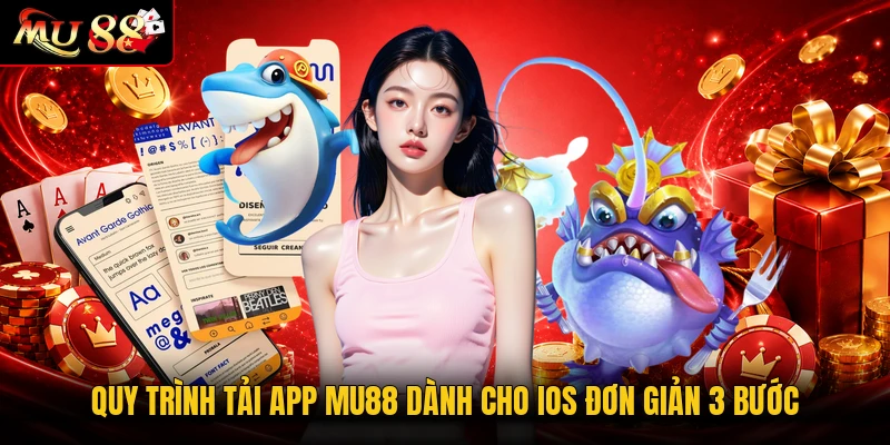 Quy trình tải app MU88 dành cho ios đơn giản 3 bước