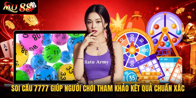 Soi cầu 7777 giúp người chơi tham khảo kết quả chuẩn xác