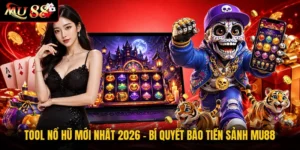 Tool Nổ Hũ Mới Nhất 2026 - Bí Quyết Bào Tiền Sảnh MU88